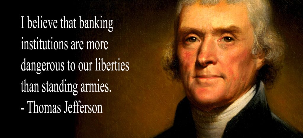 Thomas Jefferson - I believe that banking institutions are more dangerous to our liberties than standing armies.